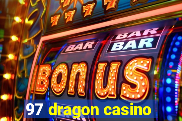 97 dragon casino